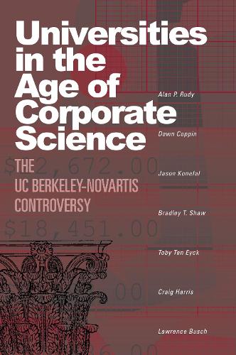 Бумажная книга «Universities in the Age of Corporate Science: The UC Berkeley-Novartis Controversy», авторов Алан П. Руди, Брэдли Т. Шоу, Крейг Харрис, Доун Коппин, Джейсон Конефал, Лоуренс Буш, Тоби Тен Эйк - фото №1