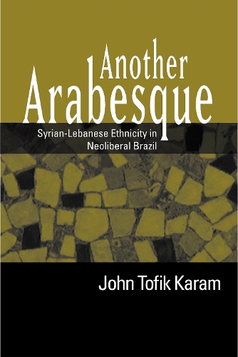 Бумажная книга «Another Arabesque: Syrian-Lebanese Ethnicity in Neoliberal Brazil», автор Джон Тофик Карам - фото №1