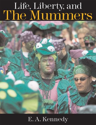 Паперова книга «Life, Liberty, and the Mummers», автор Ед Кеннеді - фото №1