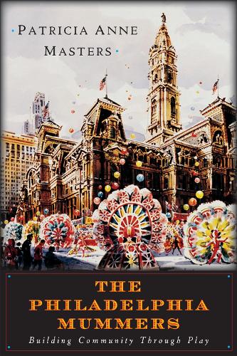 Бумажная книга «The Philadelphia Mummers: Building Community Through Play», автор Патрисия Мастерс - фото №1