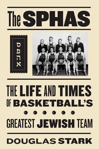Бумажная книга «The SPHAS: The Life and Times of Basketball's Greatest Jewish Team», автор Даг Старк - фото №1