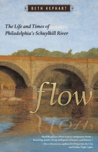 Бумажная книга «Flow: The Life and Times of Philadelphia's Schuylkill River», автор Бет Кепхарт - фото №1