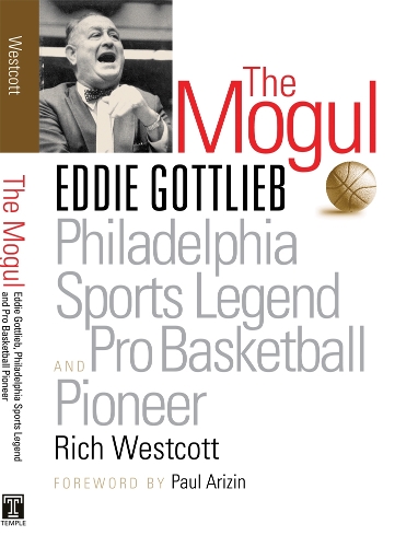 Бумажная книга «The Mogul: Eddie Gottlieb, Philadelphia Sports Legend and Pro Basketball Pioneer», автор Рич Уэсткотт - фото №1