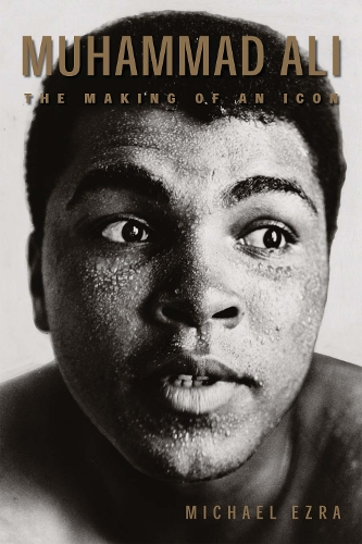 Паперова книга «Muhammad Ali: The Making of an Icon», автор Майкл Езра - фото №1