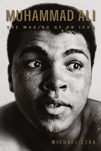 Бумажная книга «Muhammad Ali: The Making of an Icon», автор Майкл Эзра - фото №1