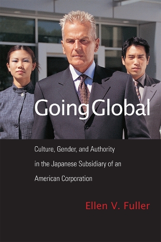 Бумажная книга «Going Global: Culture, Gender, and Authority in the Japanese Subsidiary of an American Corporation», автор Эллен Фуллер - фото №1