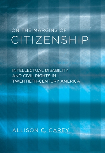 Бумажная книга «On the Margins of Citizenship: Intellectual Disability and Civil Rights in Twentieth-Century America», автор Эллисон К. Кэри - фото №1