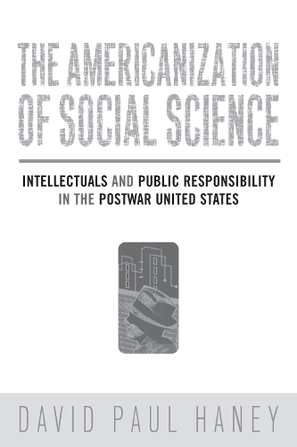 Бумажная книга «The Americanization of Social Science: Intellectuals and Public Responsibility in the Postwar United States», автор Дэвид Хейни - фото №1
