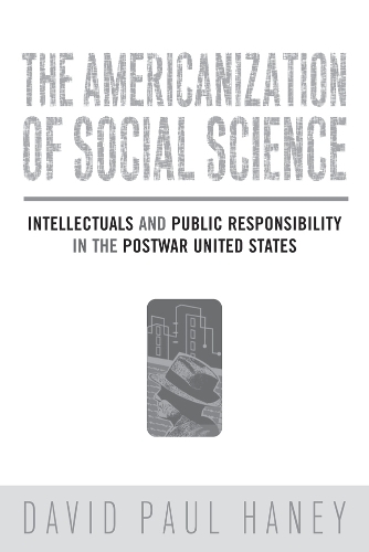 Бумажная книга «The Americanization of Social Science: Intellectuals and Public Responsibility in the Postwar United States», автор Дэвид Хейни - фото №1