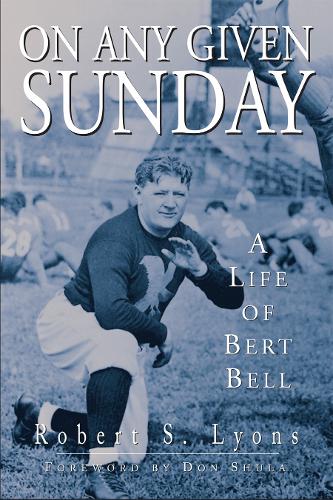 Бумажная книга «On Any Given Sunday: A Life of Bert Bell», автор Роберт Лайонс - фото №1