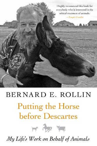 Бумажная книга «Putting the Horse before Descartes: My Life's Work on Behalf of Animals», автор Бернард Роллин - фото №1