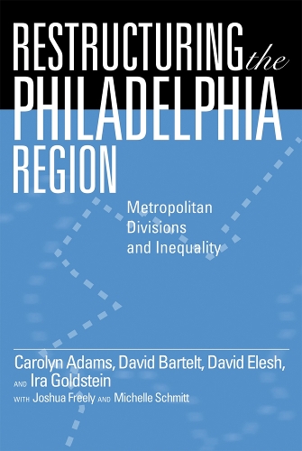 Бумажная книга «Restructuring the Philadelphia Region: Metropolitan Divisions and Inequality», авторов Кэролин Адамс, Дэвид Бартелт, Дэвид Элеш, Ира Гольдштейн - фото №1