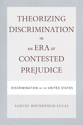 Бумажная книга «Theorizing Discrimination in an Era of Contested Prejudice: Discrimination in the United States», автор Сэмюэл Лукас - фото №1