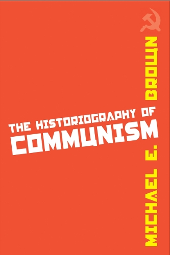 Бумажная книга «The Historiography of Communism», автор Майкл Э. Браун - фото №1