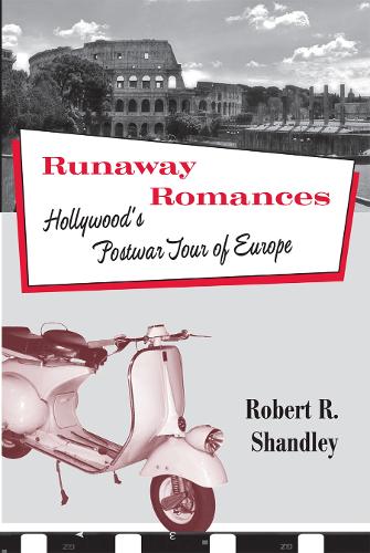Паперова книга «Runaway Romances: Hollywood's Postwar Tour of Europe», автор Роберт Шендлі - фото №1