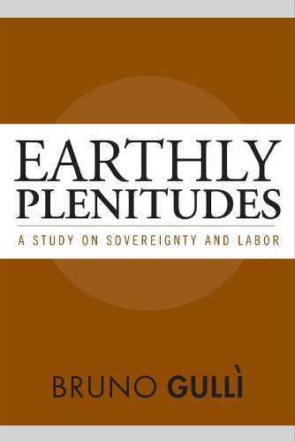 Паперова книга «Earthly Plenitudes: A Study on Sovereignty and Labor», автор Бруно Гуллі - фото №1