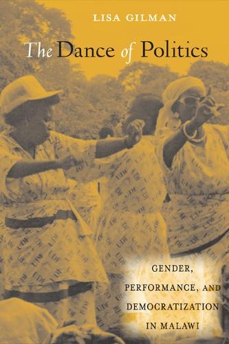 Бумажная книга «The Dance of Politics: Gender, Performance, and Democratization in Malawi», автор Лиза Гилман - фото №1
