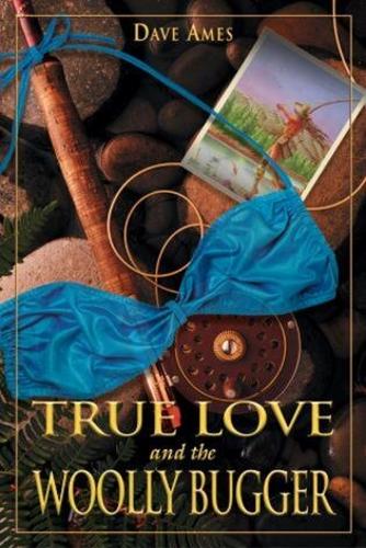 Паперова книга «True Love and the Woolly Bugger», автор Дейв Еймс - фото №1