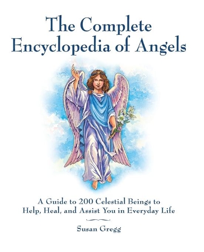Бумажная книга «The Complete Encyclopedia of Angels: A Guide to 200 Celestial Beings to Help, Heal, and Assist You in Everyday Life», автор Сьюзен Грегг - фото №1