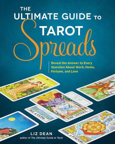Бумажная книга «The Ultimate Guide to Tarot Spreads: Reveal the Answer to Every Question About Work, Home, Fortune, and Love», автор Лиз Дин - фото №1