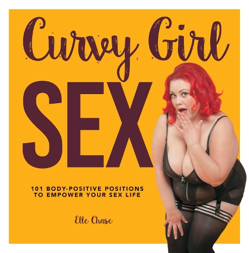 Бумажная книга «Curvy Girl Sex: 101 Body-Positive Positions to Empower Your Sex Life», автор Элла Чейз - фото №1