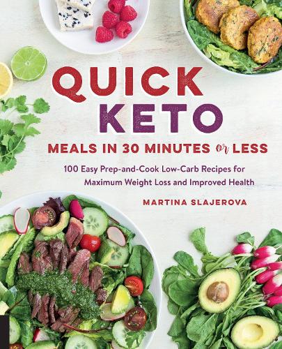 Паперова книга «Quick Keto Meals in 30 Minutes or Less: 100 Easy Prep-and-Cook Low-Carb Recipes for Maximum Weight Loss and Improved Health», автор Мартіна Слаєрова - фото №1