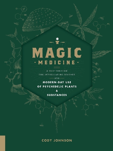Бумажная книга «Magic Medicine: A Trip Through the Intoxicating History and Modern-Day Use of Psychedelic Plants and Substances», автор Коди Джонсон - фото №1