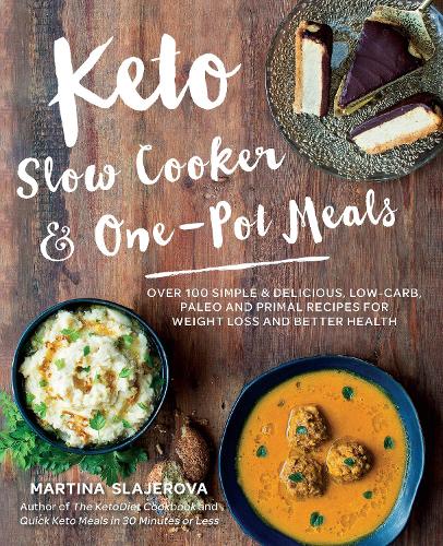 Паперова книга «Keto Slow Cooker & One-Pot Meals: Over 100 Simple & Delicious Low-Carb, Paleo and Primal Recipes for Weight Loss and Better Health», автор Мартіна Слаєрова - фото №1