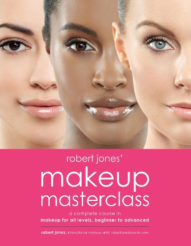 Паперова книга «Robert Jones' Makeup Masterclass: A Complete Course in Makeup for All Levels, Beginner to Advanced», автор Роберт Джонс - фото №1