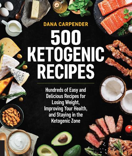 Паперова книга «500 Ketogenic Recipes: Hundreds of Easy and Delicious Recipes for Losing Weight, Improving Your Health, and Staying in the Ketogenic Zone», автор Дана Карпендер - фото №1