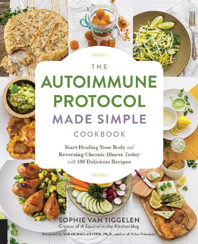 Паперова книга «Autoimmune Protocol Made Simple Cookbook: Start Healing Your Body and Reversing Chronic Illness Today with 100 Delicious Recipes», автор Софі Ван Тіггелен - фото №1
