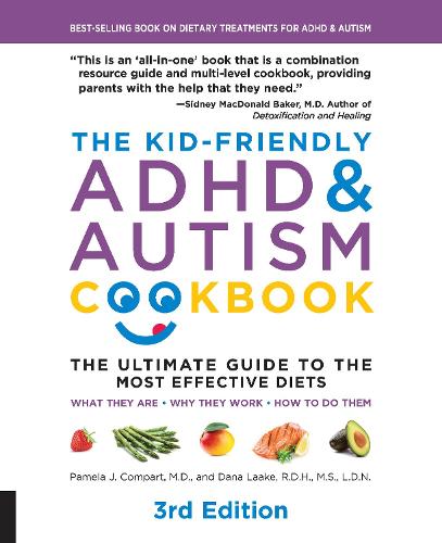 [object Object] «The Kid-Friendly ADHD & Autism Cookbook, 3rd edition: The Ultimate Guide to the Most Effective Diets -- What they are - Why they work - How to do them», авторов Дана Лааке, Памела Дж. Компарт - фото №1