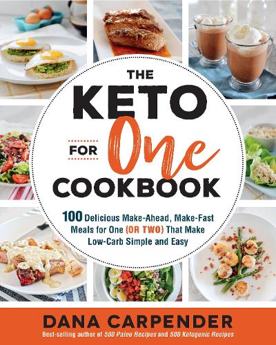 Паперова книга «The Keto For One Cookbook: 100 Delicious Make-Ahead, Make-Fast Meals for One (or Two) That Make Low-Carb Simple and Easy», автор Дана Карпендер - фото №1