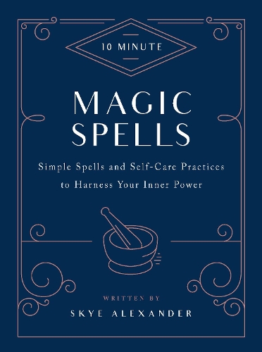 Бумажная книга «10-Minute Magic Spells: Simple Spells and Self-Care Practices to Harness Your Inner Power», автор Скай Александр - фото №1