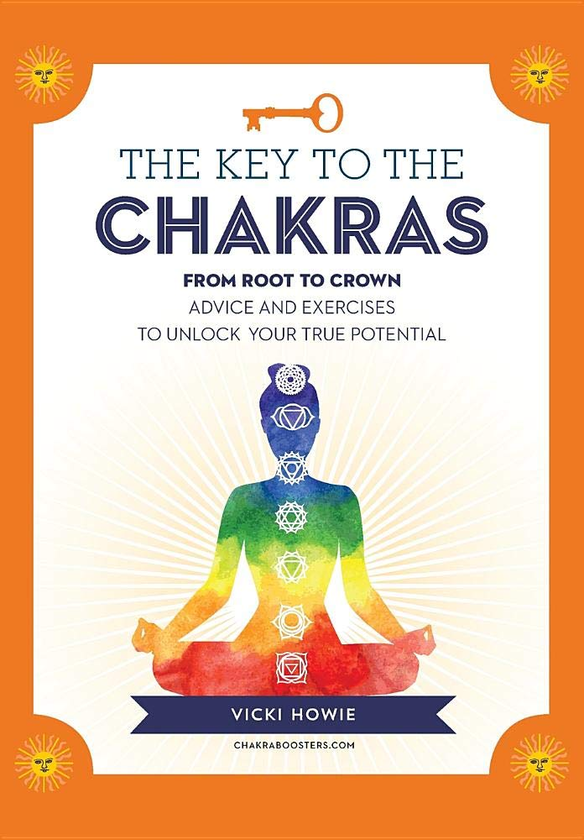 Паперова книга «The Key to the Chakras. From Root to Crown: Advice and Exercises to Unlock Your True Potential», автор Вікі Хоуі - фото №1