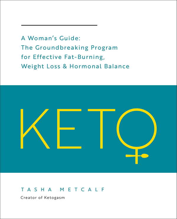 Паперова книга «Keto: A Woman's Guide. The Groundbreaking Program for Effective Fat-Burning, Weight Loss & Hormonal Balance», автор Таша Меткалф - фото №1