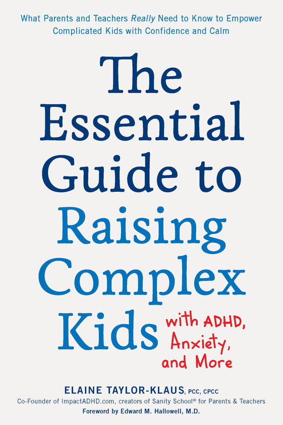 Паперова книга «The Essential Guide to Raising Complex Kids with ADHD, Anxiety, and More. What Parents and Teachers Really Need to Know to Empower Complicated Kids with Confidence and Calm», автор Елейн Тейлор-Клаус - фото №1