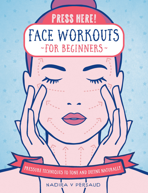 Паперова книга «Press Here! Face Workouts for Beginners. Pressure Techniques to Tone and Define Naturally», автор Надіра Персо - фото №1