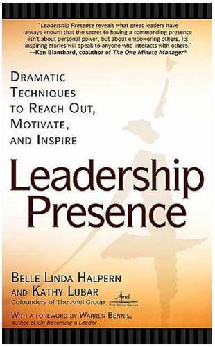 Бумажная книга «Leadership Presence: Dramatic Techniques to Reach out Motivate and Inspire», авторов Белль Линда Халперн, Кэти Любар - фото №1