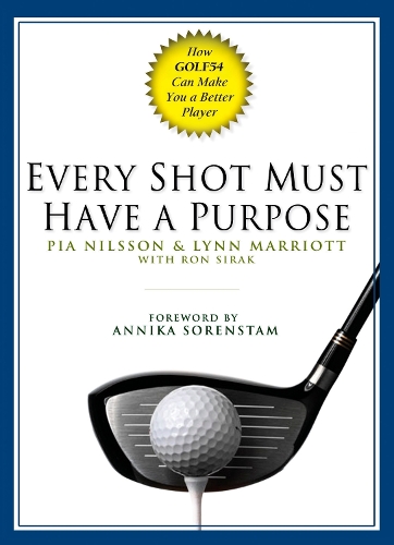 Бумажная книга «Every Shot Must Have a Purpose: How GOLF54 Can Make You A Better Player», авторов Линн Марриотт, Пиа Нильссон - фото №1