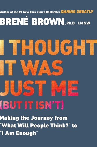 Бумажная книга «I Thought it Was Just Me (but it Isn'T): Telling the Truth About Perfectionism, Inadequacy and Power», автор Брене Браун - фото №1