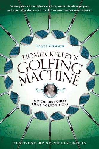 Паперова книга «Homer Kelley's Golfing Machine: The Curious Quest that Solved Golf», автор Скотт Гаммер - фото №1