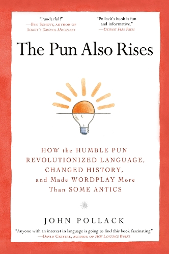 [object Object] «The Pun Also Rises: How the Humble Pun Revolutionized Language, Changed History, and Made Wordplay More Than Some Antics», автор Джон Поллак - фото №1