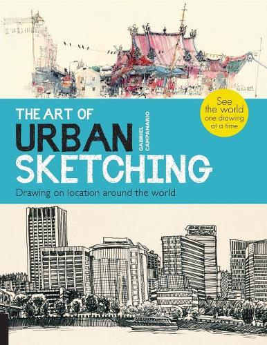 Бумажная книга «The Art of Urban Sketching: Drawing On Location Around The World», автор Габриэль Кампанарио - фото №1