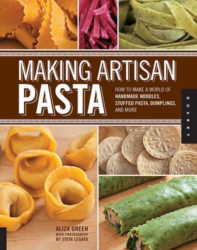 Паперова книга «Making Artisan Pasta: How to Make a World of Handmade Noodles, Stuffed Pasta, Dumplings, and More», автор Аліза Грін - фото №1