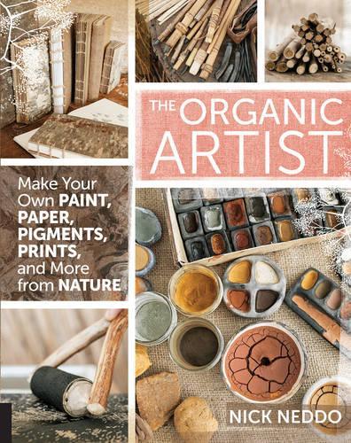 Бумажная книга «The Organic Artist: Make Your Own Paint, Paper, Pigments, Prints and More from Nature», автор Ник Неддо - фото №1