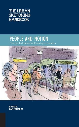 Паперова книга «The Urban Sketching Handbook People and Motion: Tips and Techniques for Drawing on Location», автор Габріель Кампанаріо - фото №1
