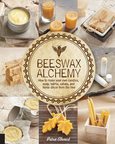 Паперова книга «Beeswax Alchemy: How to Make Your Own Soap, Candles, Balms, Creams, and Salves from the Hive», автор Петра Анерт - фото №1