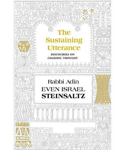 Бумажная книга «The Sustaining Utterance: Discourses on Chassidic Thought», автор Адин Штейнзальц - фото №1