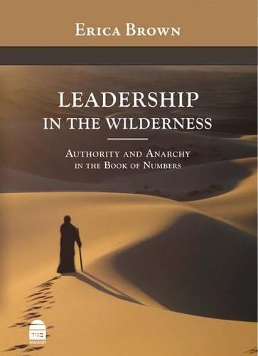 Паперова книга «Leadership in the Wilderness: Authority and Anarchy in the Book of Numbers», автор Еріка Браун - фото №1
